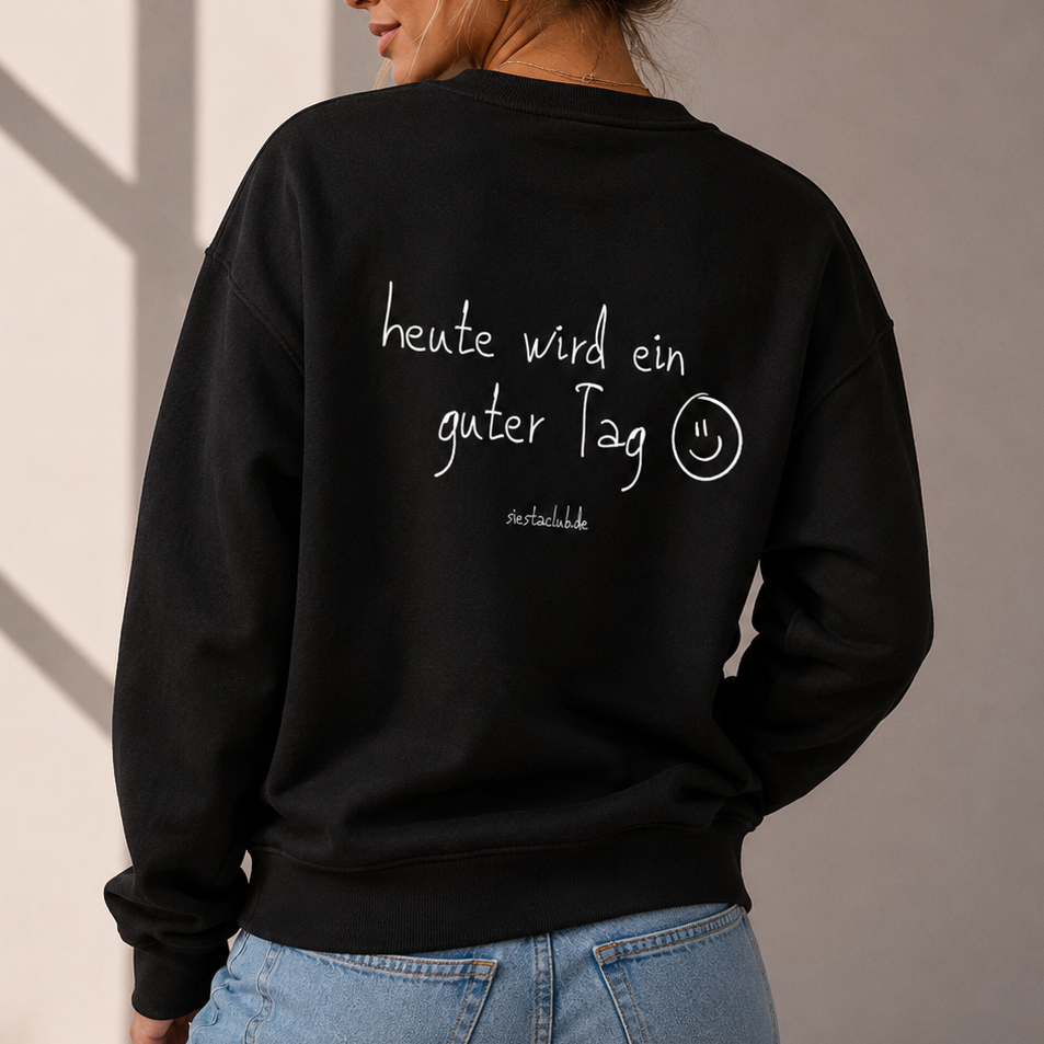 Guter Tag - Dein Daily Reminder Sweatshirt