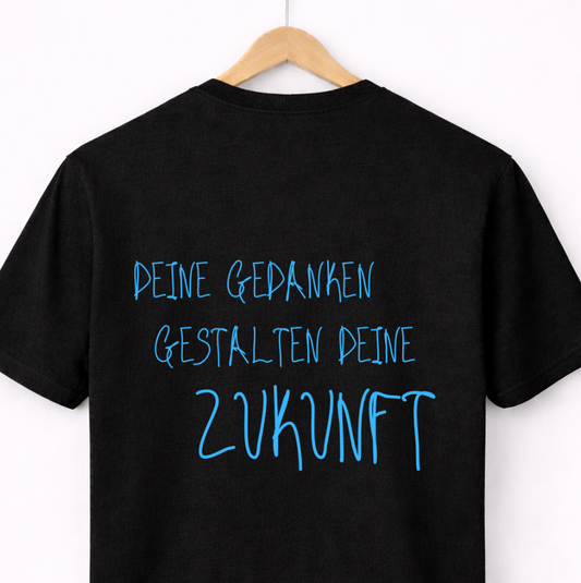 T-Shirt Unisex - GEDANKEN GESTALTEN ZUKUNFT