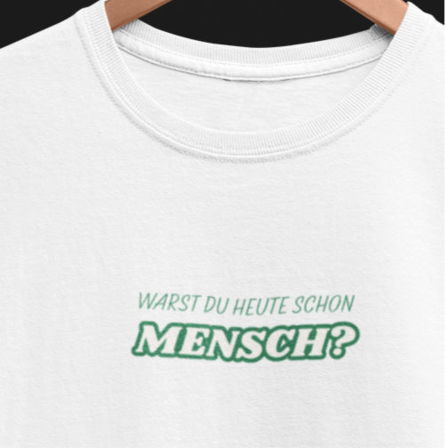 T-Shirt Damen - HEUTE SCHON MENSCH?